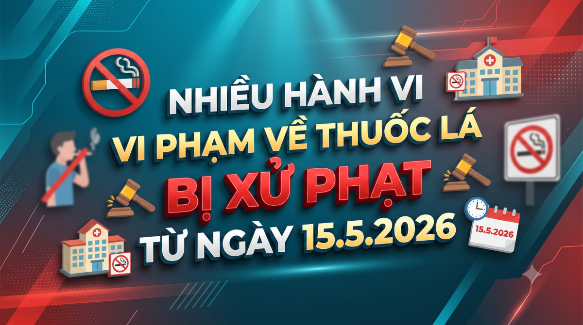Nhiều hành vi vi phạm về thuốc lá bị xử phạt từ ngày 15.5.2026