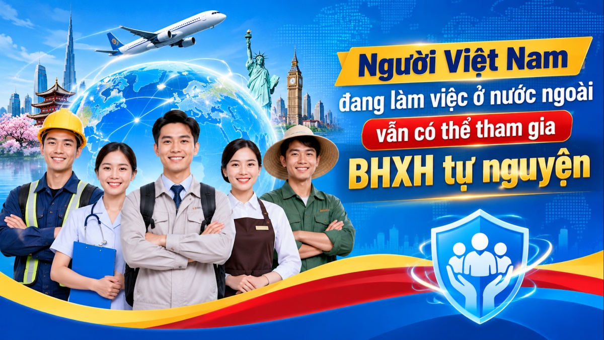 Người Việt Nam đang làm việc ở nước ngoài vẫn có thể tham gia BHXH tự nguyện