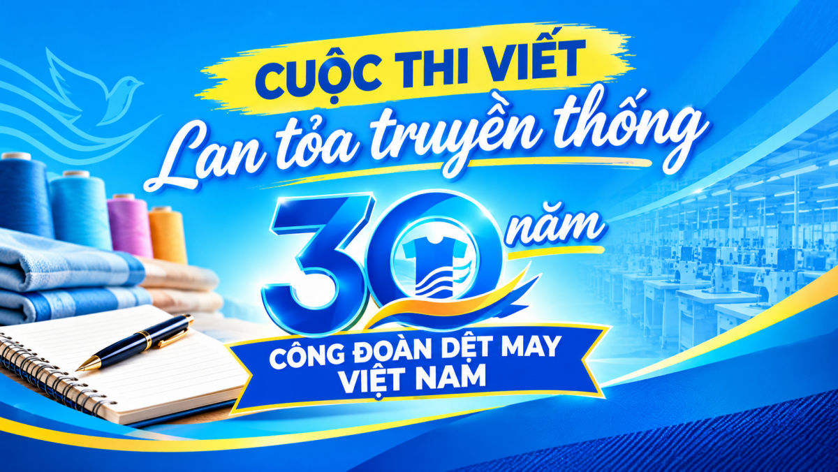 Cuộc thi viết lan tỏa truyền thống 30 năm Công đoàn Dệt May Việt Nam