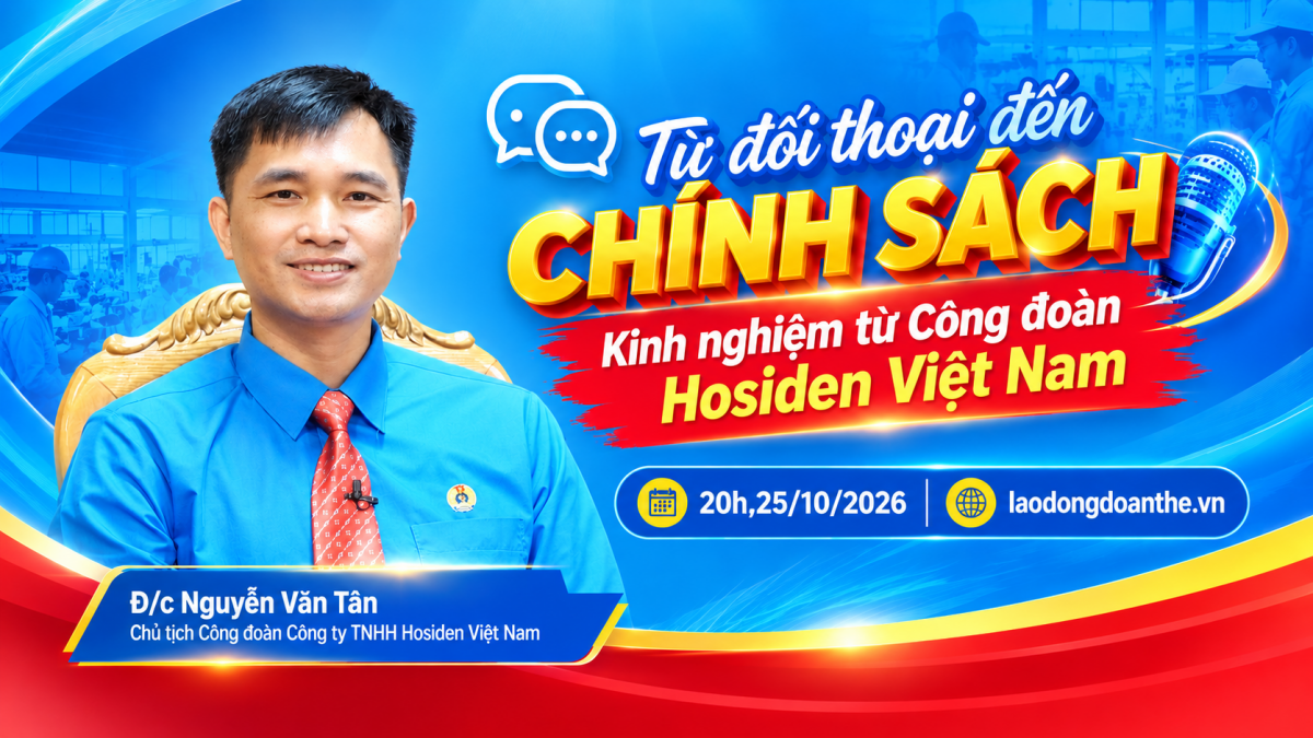 Trailer Talk Công đoàn: Từ đối thoại đến chính sách – kinh nghiệm từ Công đoàn Hosiden Việt Nam